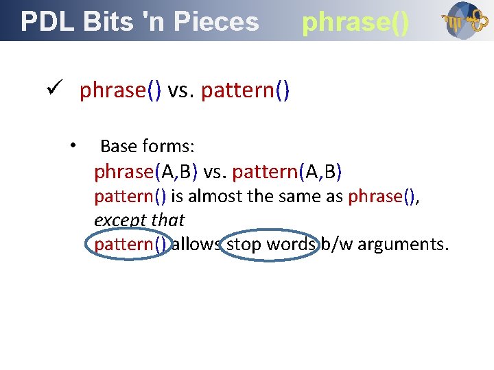 PDL Bits 'n Pieces Outline phrase() ü phrase() vs. pattern() • Base forms: phrase(A,