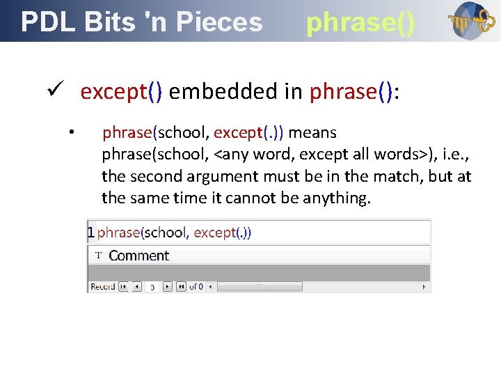 PDL Bits 'n Pieces Outline phrase() ü except() embedded in phrase(): • phrase(school, except(.