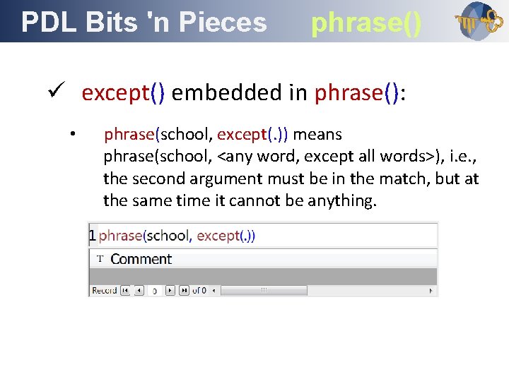 PDL Bits 'n Pieces Outline phrase() ü except() embedded in phrase(): • phrase(school, except(.