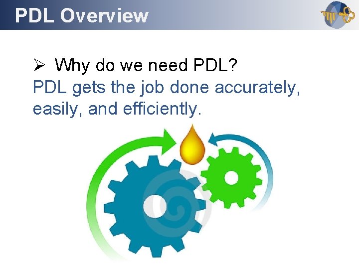 PDL Overview Outline Ø Why do we need PDL? PDL gets the job done