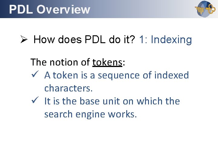 PDL Overview Outline Ø How does PDL do it? 1: Indexing The notion of