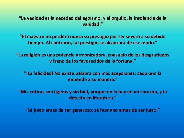 “La vanidad es la necedad del egoísmo, y el orgullo, la insolencia de la