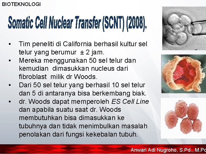 BIOTEKNOLOGI • • Tim peneliti di California berhasil kultur sel telur yang berumur ±