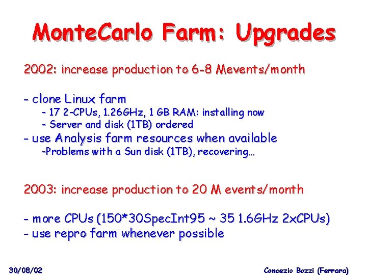 Monte. Carlo Farm: Upgrades 2002: increase production to 6 -8 Mevents/month - clone Linux