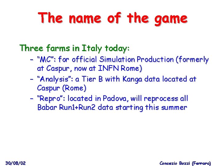 The name of the game Three farms in Italy today: – “MC”: for official
