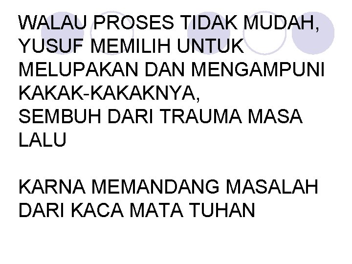 WALAU PROSES TIDAK MUDAH, YUSUF MEMILIH UNTUK MELUPAKAN DAN MENGAMPUNI KAKAK-KAKAKNYA, SEMBUH DARI TRAUMA