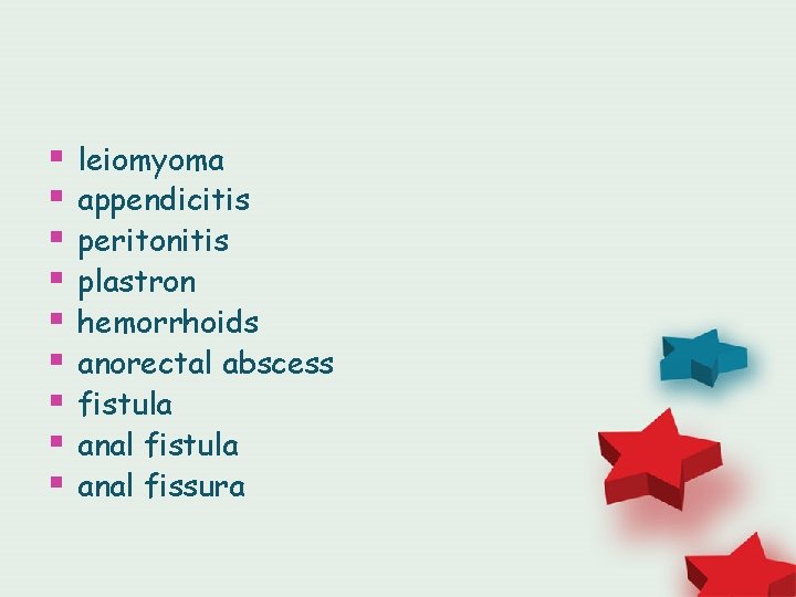 § § § § § leiomyoma appendicitis peritonitis plastron hemorrhoids anorectal abscess fistula anal