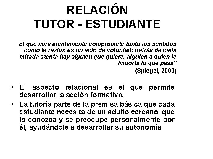 RELACIÓN TUTOR - ESTUDIANTE El que mira atentamente compromete tanto los sentidos como la