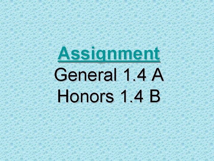 Assignment General 1. 4 A Honors 1. 4 B 