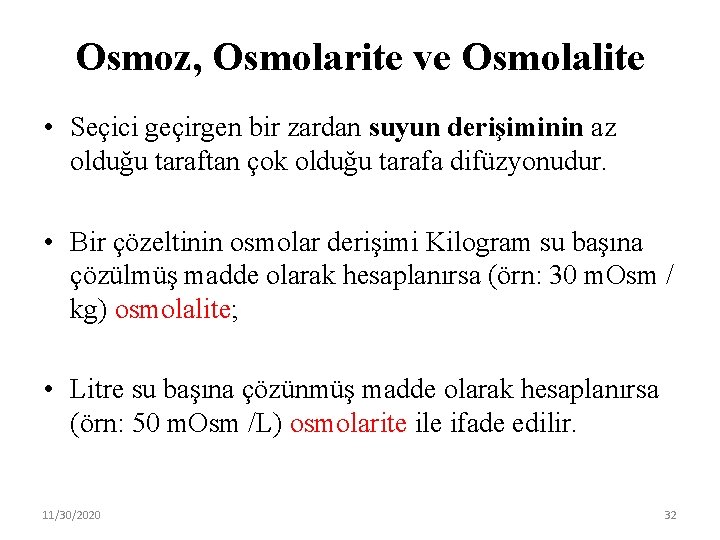 Osmoz, Osmolarite ve Osmolalite • Seçici geçirgen bir zardan suyun derişiminin az olduğu taraftan