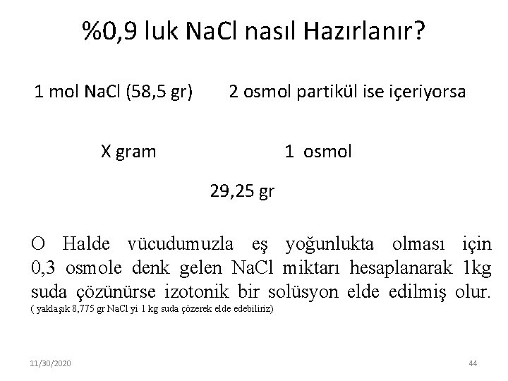 %0, 9 luk Na. Cl nasıl Hazırlanır? 1 mol Na. Cl (58, 5 gr)