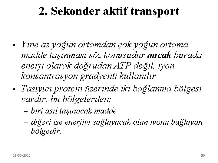 2. Sekonder aktif transport • • Yine az yoğun ortamdan çok yoğun ortama madde