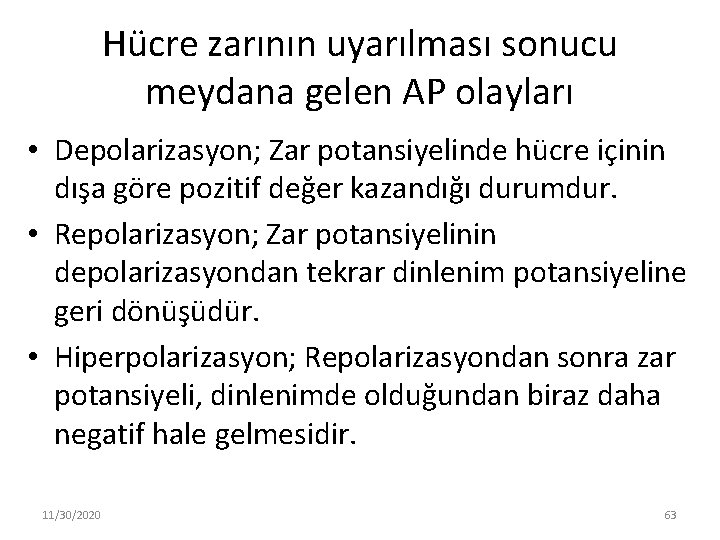 Hücre zarının uyarılması sonucu meydana gelen AP olayları • Depolarizasyon; Zar potansiyelinde hücre içinin