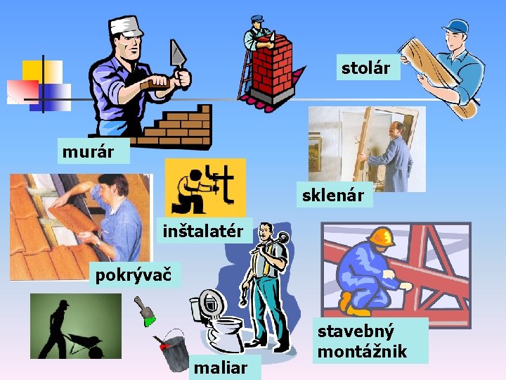 stolár murár sklenár inštalatér pokrývač maliar stavebný montážnik 