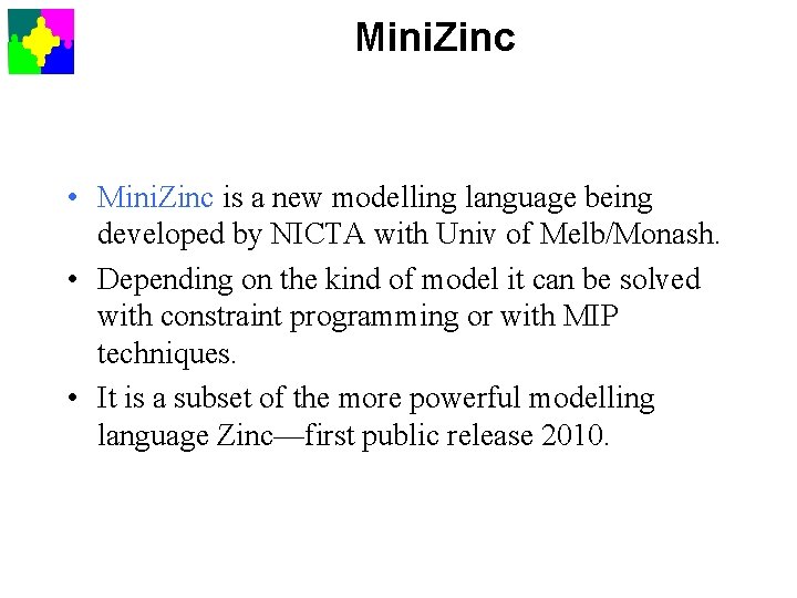 Mini. Zinc • Mini. Zinc is a new modelling language being developed by NICTA