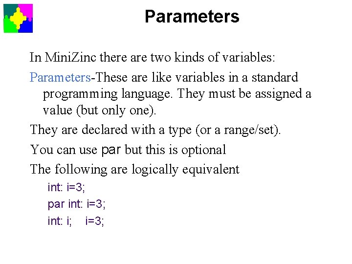 Parameters In Mini. Zinc there are two kinds of variables: Parameters-These are like variables