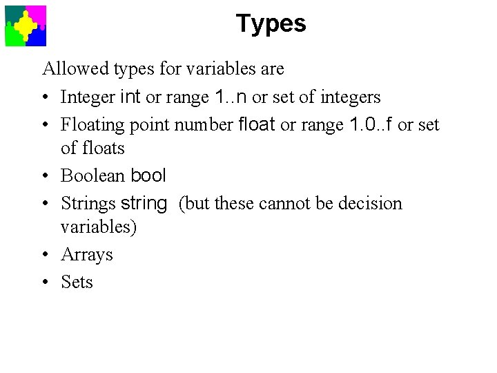 Types Allowed types for variables are • Integer int or range 1. . n