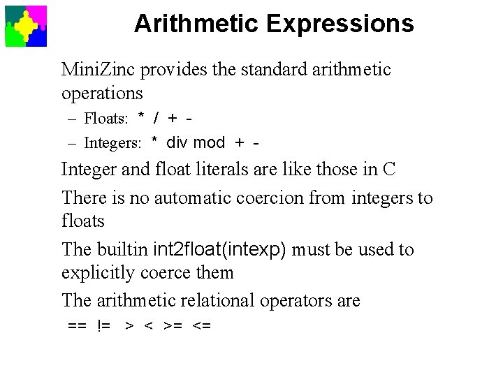 Arithmetic Expressions Mini. Zinc provides the standard arithmetic operations – Floats: * / +