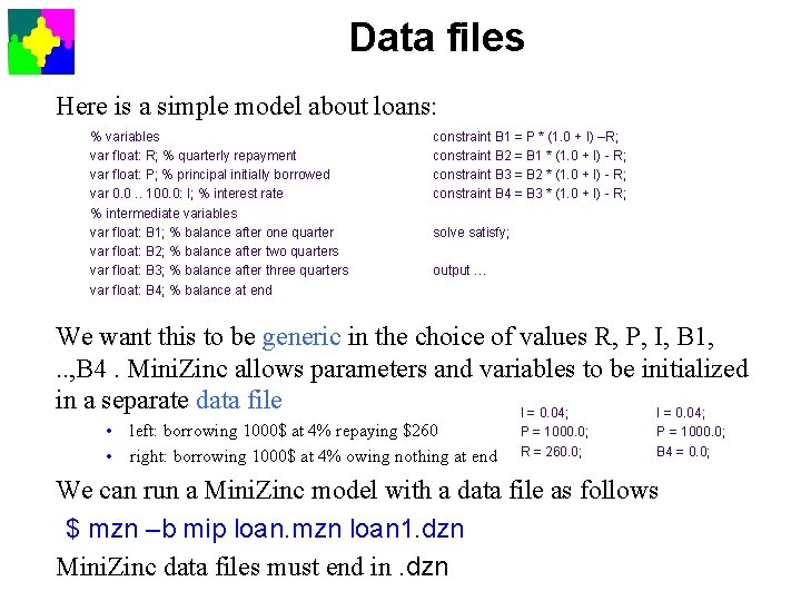 Data files Here is a simple model about loans: % variables var float: R;