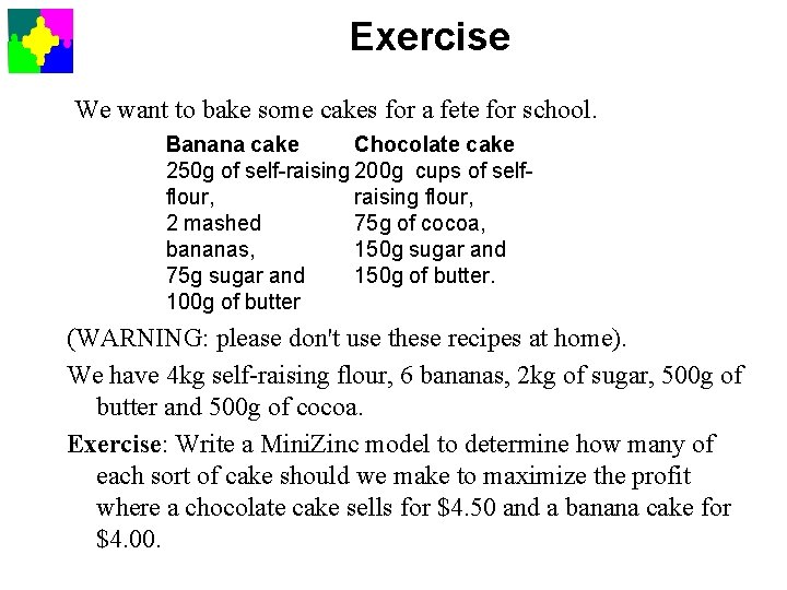 Exercise We want to bake some cakes for a fete for school. Banana cake