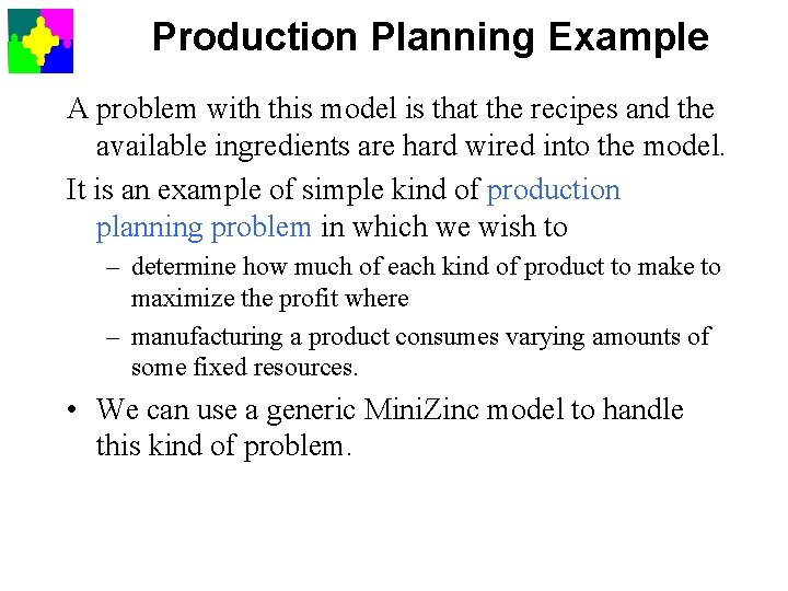Production Planning Example A problem with this model is that the recipes and the