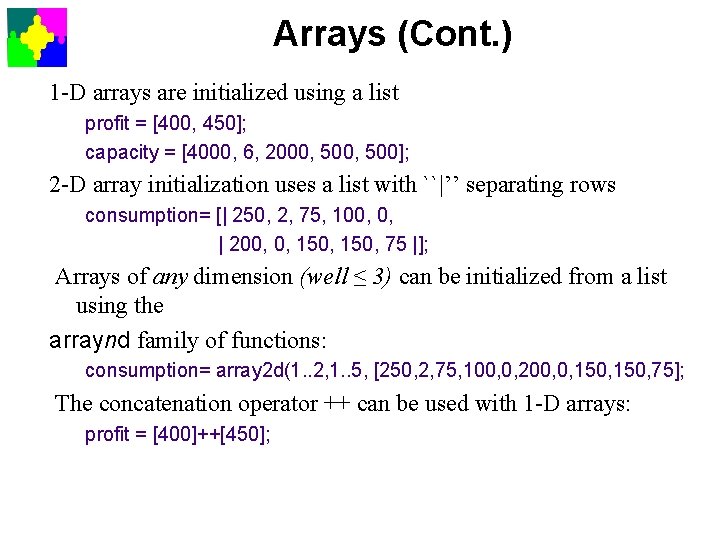 Arrays (Cont. ) 1 -D arrays are initialized using a list profit = [400,