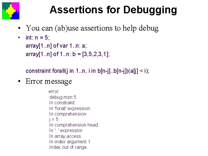 Assertions for Debugging • You can (ab)use assertions to help debug • int: n