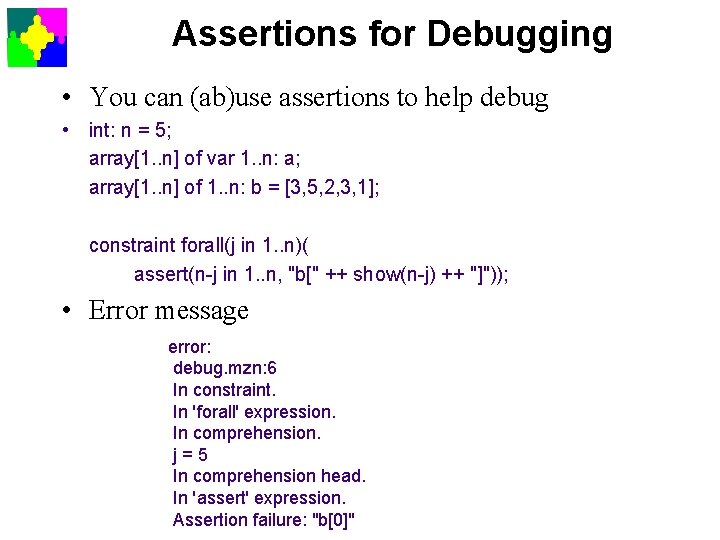 Assertions for Debugging • You can (ab)use assertions to help debug • int: n