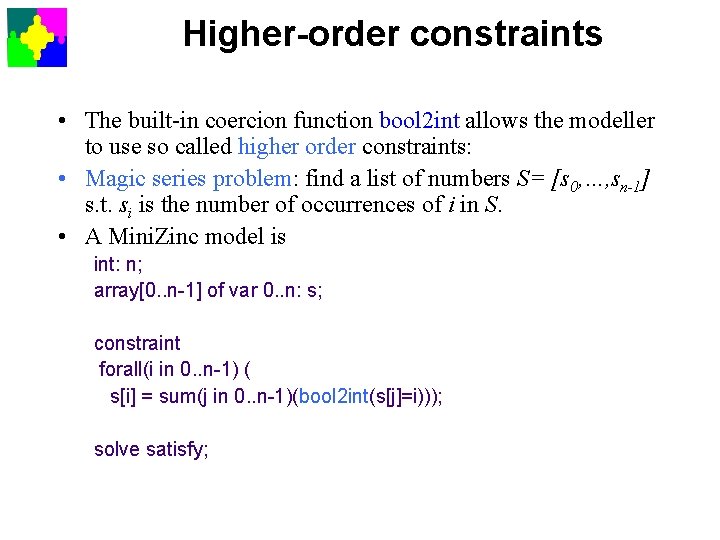 Higher-order constraints • The built-in coercion function bool 2 int allows the modeller to