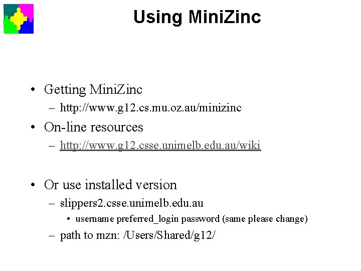Using Mini. Zinc • Getting Mini. Zinc – http: //www. g 12. cs. mu.