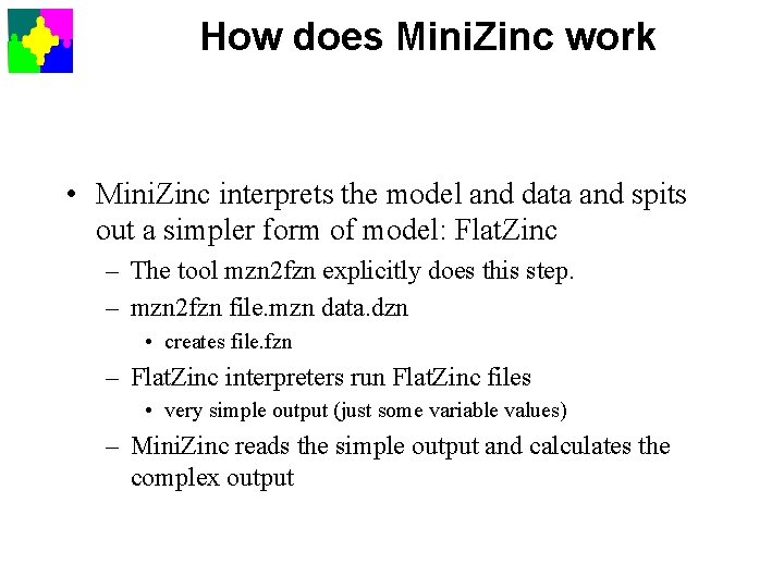 How does Mini. Zinc work • Mini. Zinc interprets the model and data and