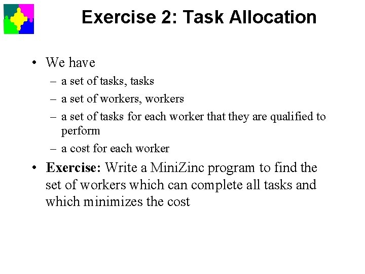 Exercise 2: Task Allocation • We have – a set of tasks, tasks –