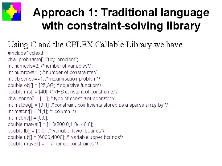 Approach 1: Traditional language with constraint-solving library Using C and the CPLEX Callable Library