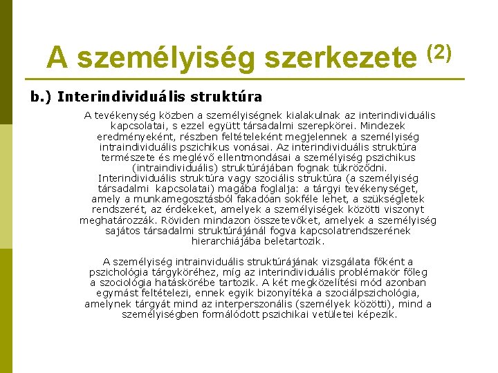 A személyiség szerkezete (2) b. ) Interindividuális struktúra A tevékenység közben a személyiségnek kialakulnak