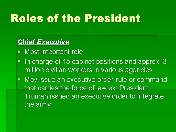 Roles of the President Chief Executive: § Most important role § In charge of