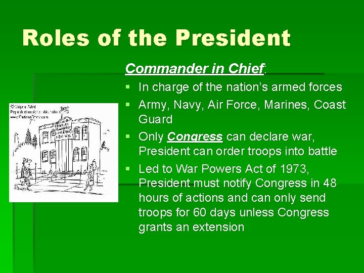 Roles of the President Commander in Chief: § In charge of the nation’s armed