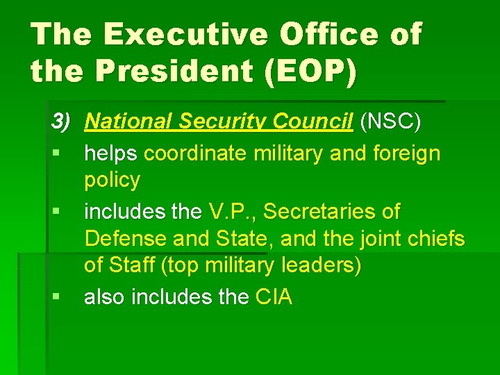 The Executive Office of the President (EOP) 3) National Security Council (NSC) § helps