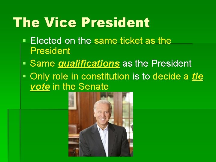 The Vice President § Elected on the same ticket as the President § Same
