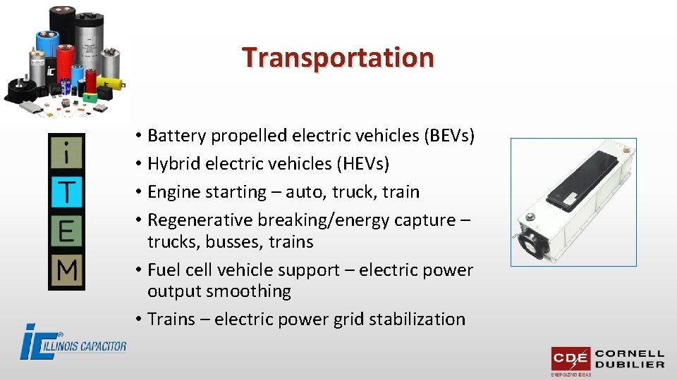 Transportation • Battery propelled electric vehicles (BEVs) • Hybrid electric vehicles (HEVs) • Engine