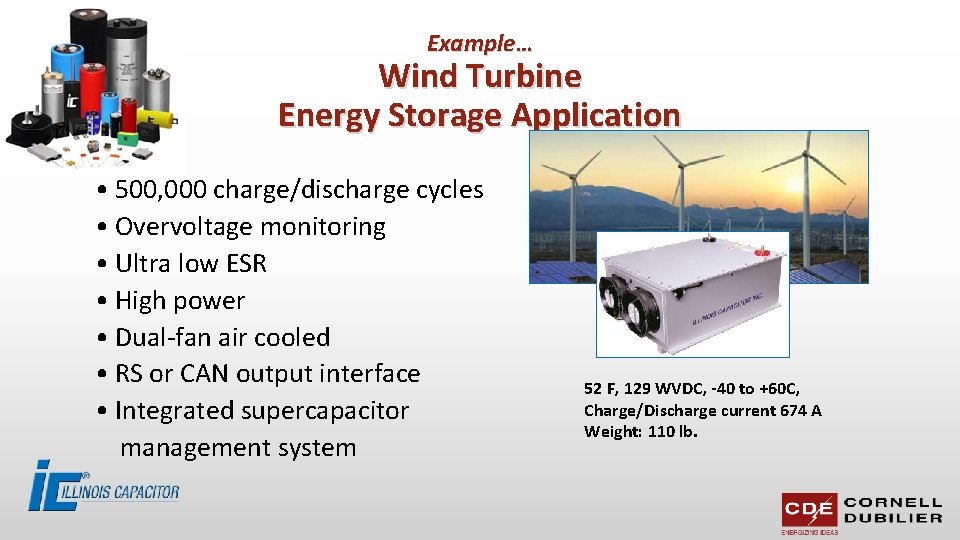 Example… Wind Turbine Energy Storage Application • 500, 000 charge/discharge cycles • Overvoltage monitoring