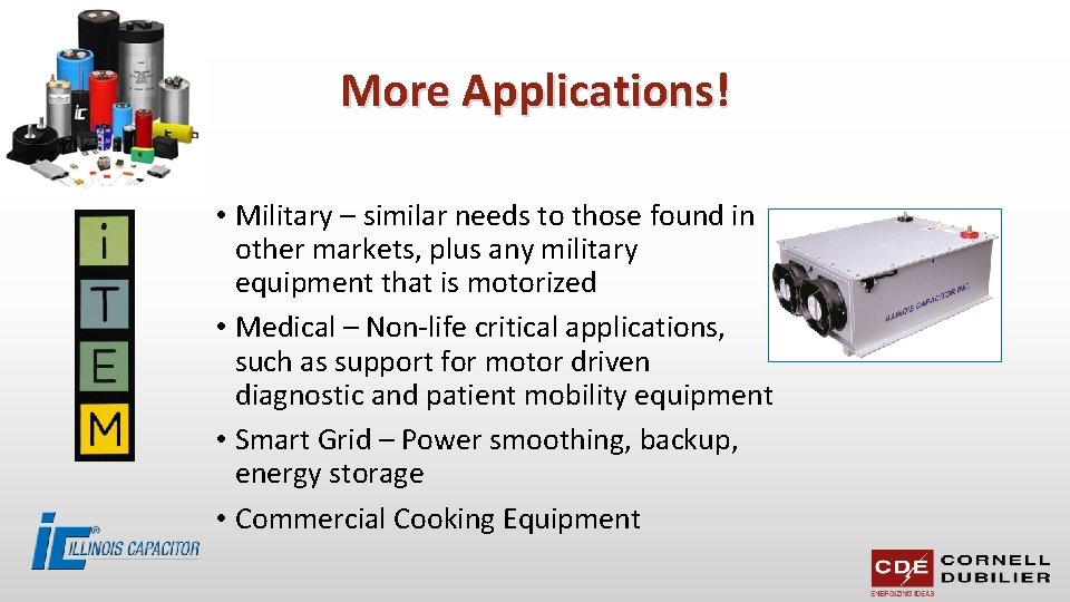 More Applications! • Military – similar needs to those found in other markets, plus