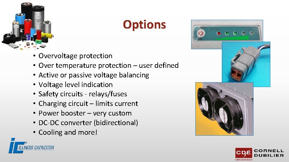 Options • • • Overvoltage protection Over temperature protection – user defined Active or