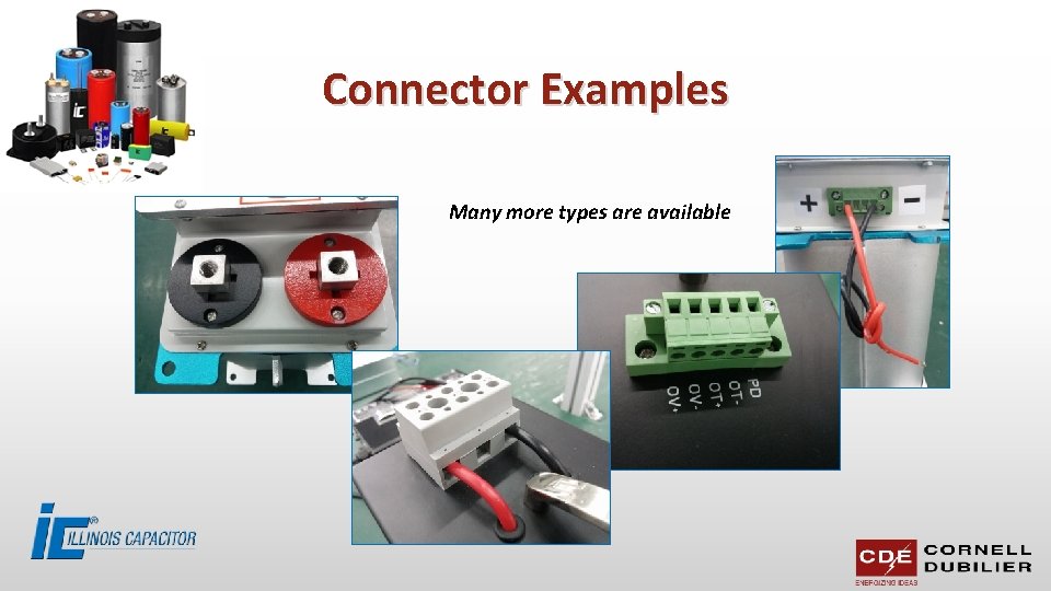 Connector Examples Many more types are available 