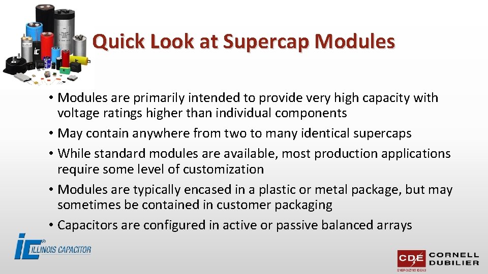 Quick Look at Supercap Modules • Modules are primarily intended to provide very high
