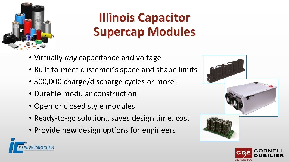 Illinois Capacitor Supercap Modules • Virtually any capacitance and voltage • Built to meet