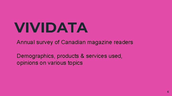 VIVIDATA Annual survey of Canadian magazine readers Demographics, products & services used, opinions on