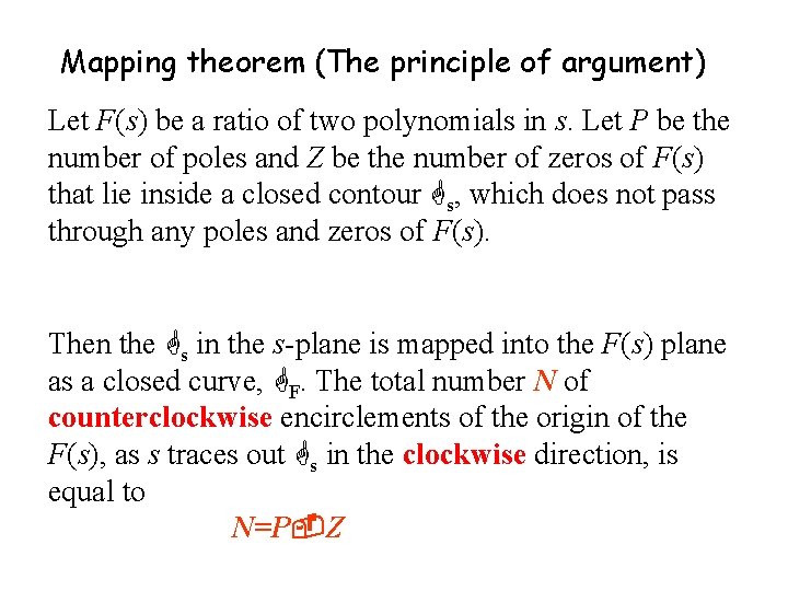 Mapping theorem (The principle of argument) Let F(s) be a ratio of two polynomials
