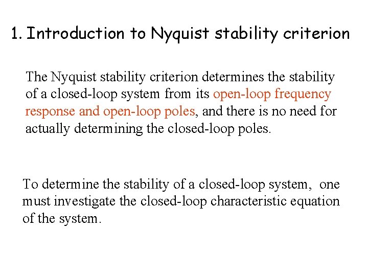 1. Introduction to Nyquist stability criterion The Nyquist stability criterion determines the stability of