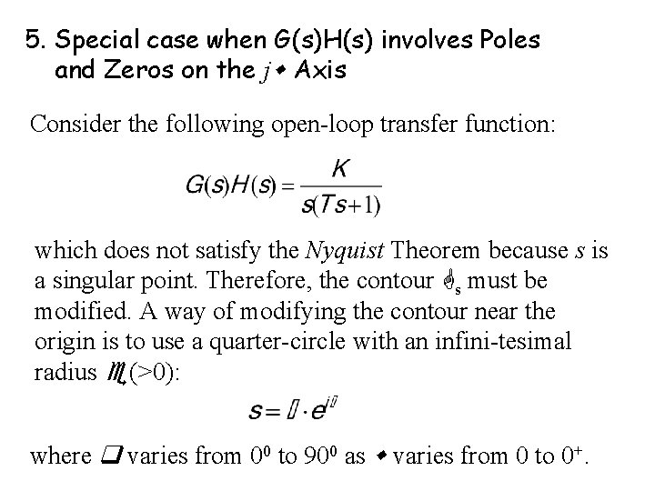 5. Special case when G(s)H(s) involves Poles and Zeros on the j Axis Consider