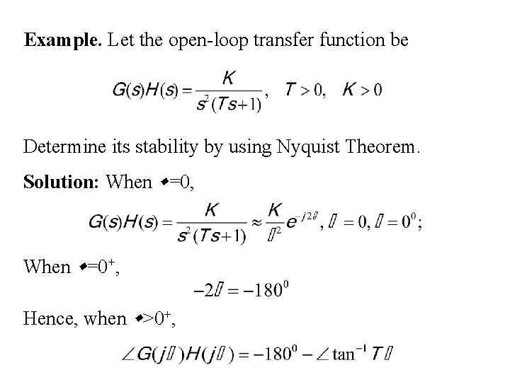 Example. Let the open-loop transfer function be Determine its stability by using Nyquist Theorem.